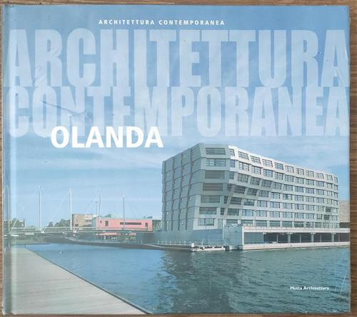 Architettura Contemporanea. Olanda Olindo Caso 24 Ore Cultura 2009