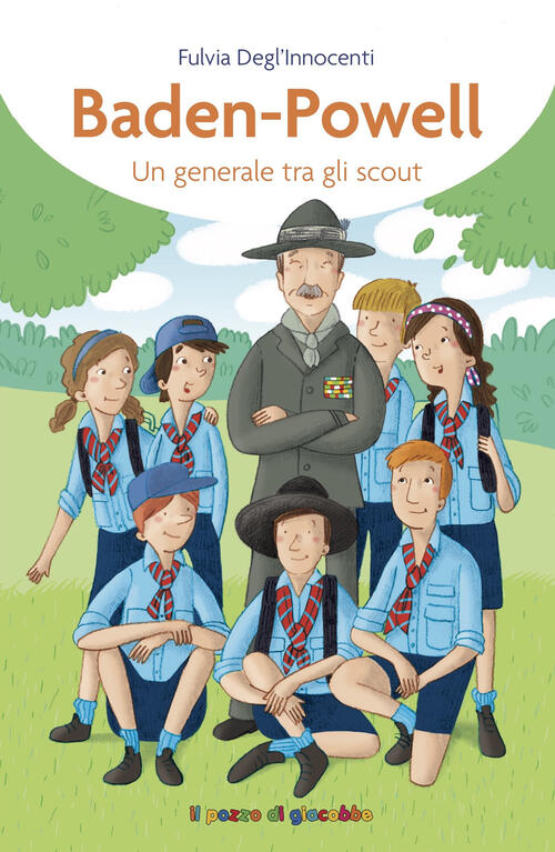 Baden-Powell. Un Generale Tra Gli Scout Fulvia Degl'innocenti Il Pozzo Di Giac