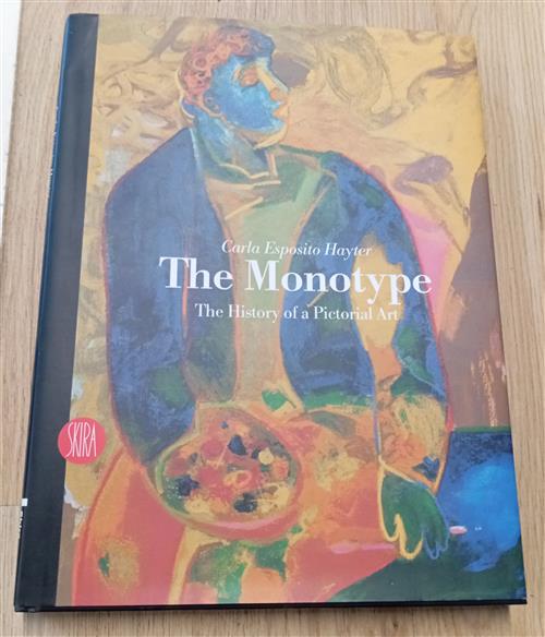 The Monotype: The History Of A Pictorial Art Carla Esposito Hayter Skira 2007