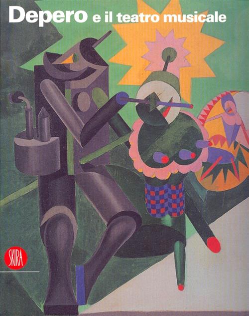Depero E Il Teatro Musicale Fonti Terenzi Skira 2007