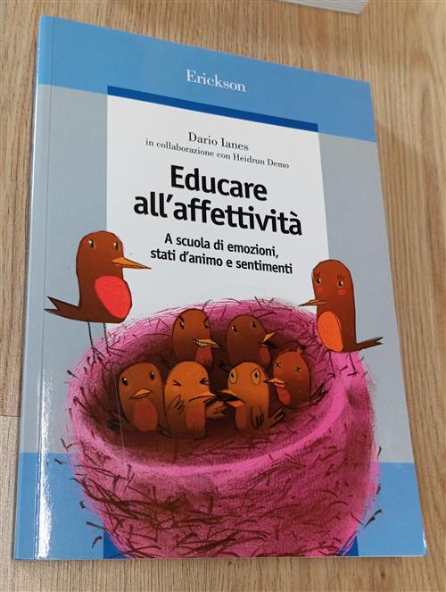Educare All'affettivita. A Scuola Di Emozioni, Stati D'animo E Sentimenti Dari