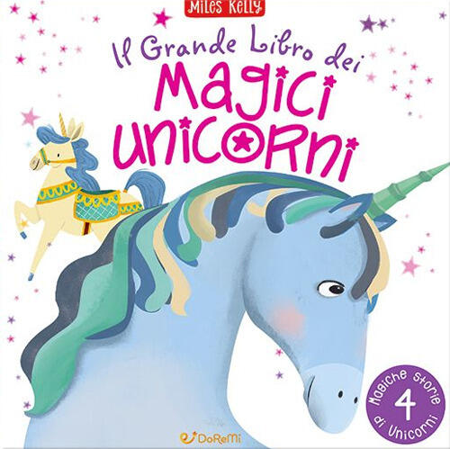 Il Grande Libro Dei Magici Unicorni Miles Kelly Doremi Junior 2023