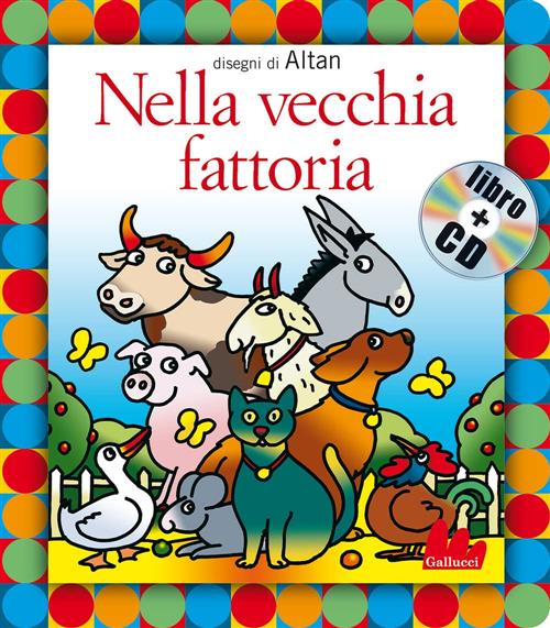 Nella Vecchia Fattoria. Con Cd Audio Altan Gallucci 2008