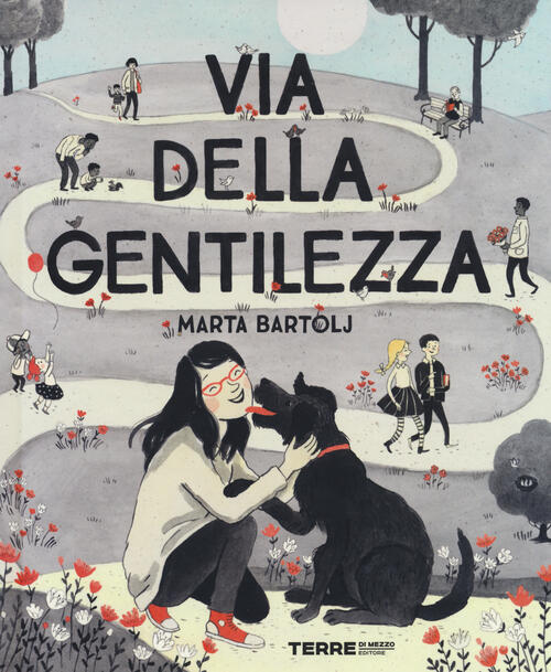 Via Della Gentilezza. Ediz. A Colori Marta Bartolj Terre Di Mezzo 2021