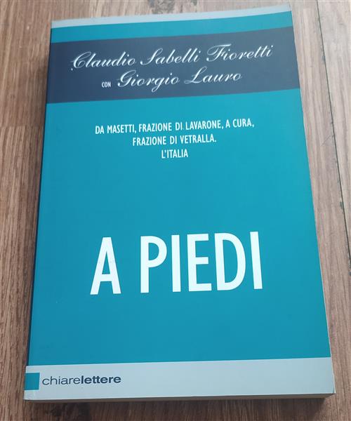 A Piedi Claudio Sabelli Fioretti, Giorgio Lauro Chiarelettere 2007
