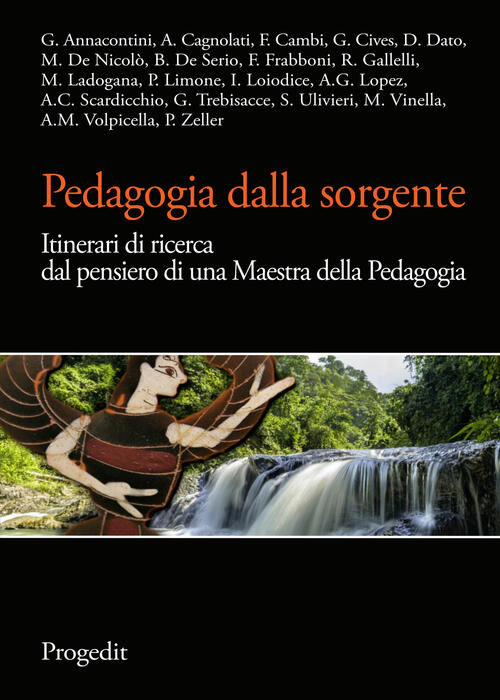 Pedagogia Dalla Sorgente. Itinerari Di Ricerca Dal Pensiero Di Una Maestra Del