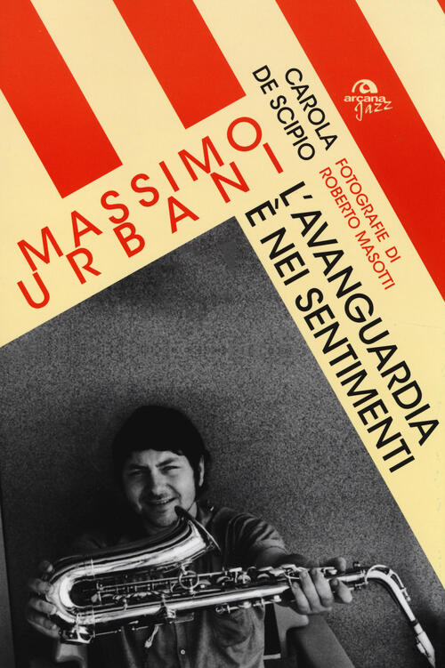 Massimo Urbani. L'avanguardia E Nei Sentimenti