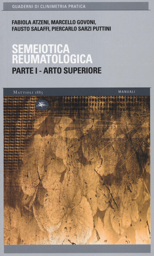 Semeiotica Reumatologica. Parte Prima. Arto Superiore Mattioli 1885 2014