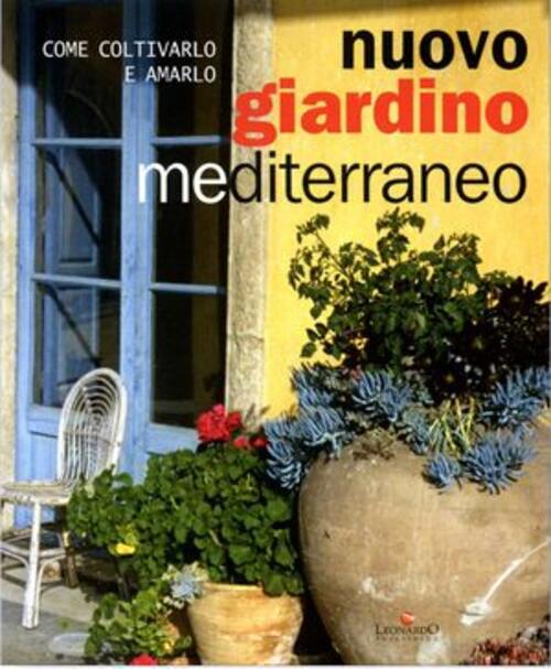 Nuovo Giardino Mediterraneo. Come Coltivarlo E Amarlo Sandra Migliavacca, Cris