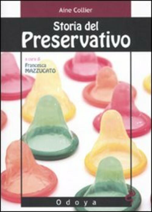 Storia Del Preservativo Aine Collier Odoya 2010