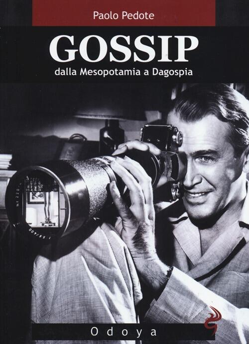 Gossip. Dalla Mesopotamia A Dagospia Paolo Pedote Odoya 2013