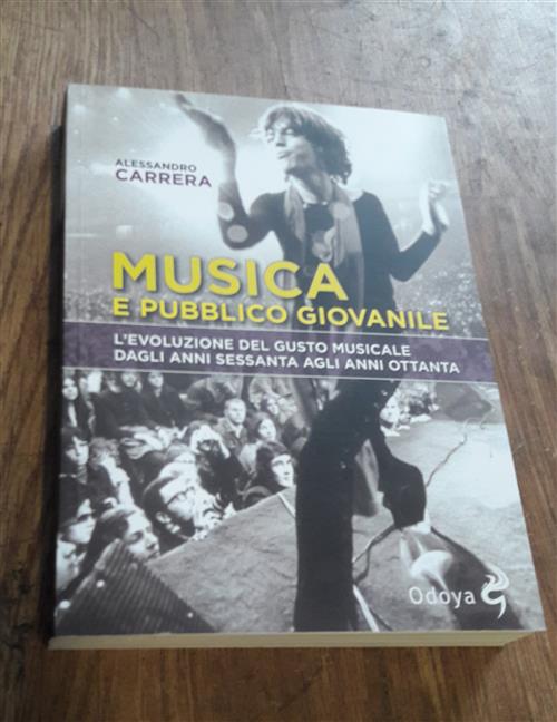 Musica E Pubblico Giovanile. L'evoluzione Del Gusto Musicale Dagli Anni Sessanta Agli Anni Ottanta