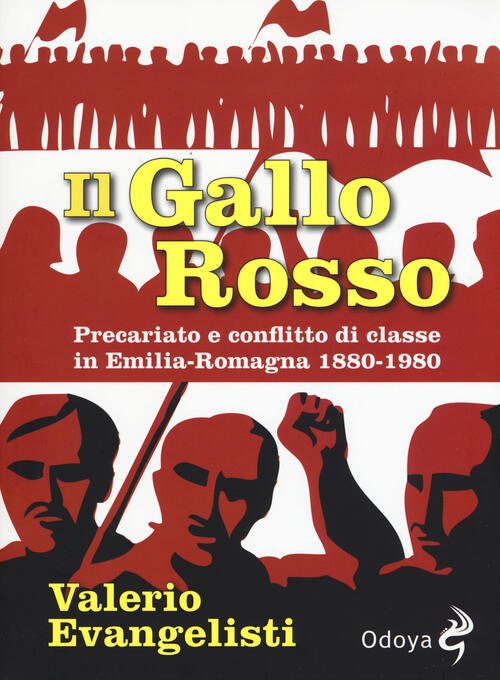 Il Gallo Rosso. Precariato E Conflitto Di Classe In Emilia-Romagna 1880-1980 V
