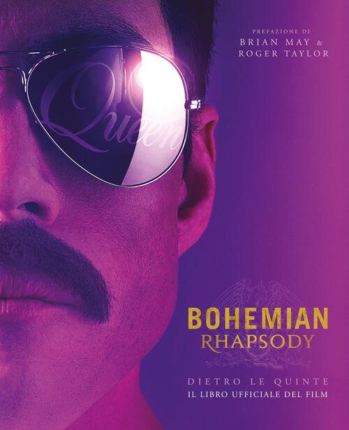 Bohemian Rhapsody Dietro Le Quinte. Il Libro Ufficiale Del Film