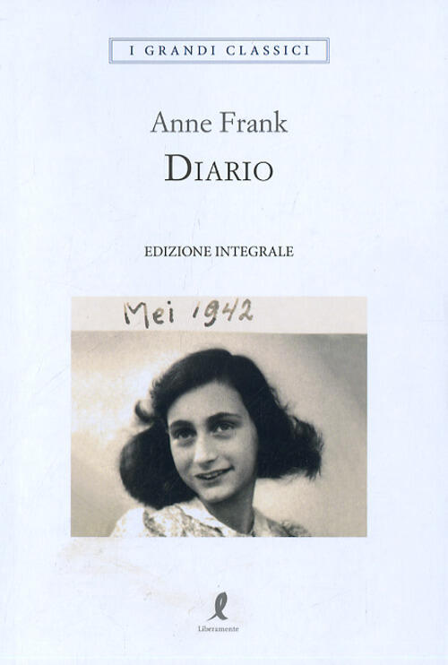 Diario. Ediz. Integrale Anne Frank Liberamente 2017