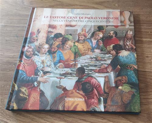 Le Festose Cene Di Paolo Veronese Nella Venezia Del Cinquecento Gianni Moriani