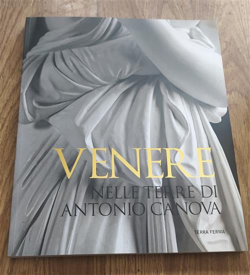 Venere Nelle Terre Di Antonio Canova Mario Guderzo Terra Ferma 2015