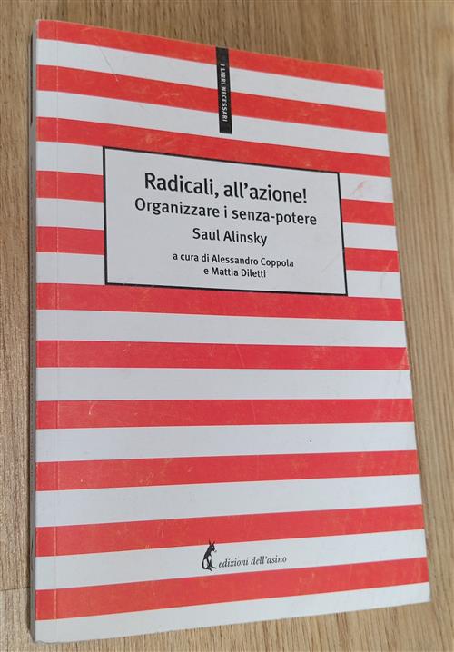 Radicali, All’Azione! Organizzare I Senza-Potere Alinsky Saul Edizioni Dell'as