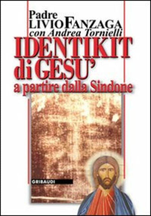 Identikit Di Gesu. A Partire Dalla Sindone Livio Fanzaga Gribaudi 2010