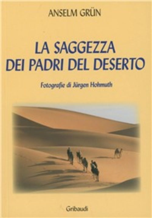 La Saggezza Dei Padri Del Deserto Anselm Grün Gribaudi 2010