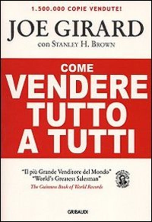 Come Vendere Tutto A Tutti Joe Girard Gribaudi 2011