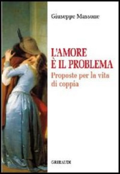 Amore E Il Problema. Proposte Per La Vita Di Coppia Giuseppe Massone Gribaudi