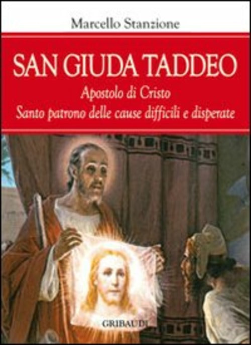 San Giuda Taddeo. L'apostolo Dei Casi Impossibili Marcello Stanzione Gribaudi