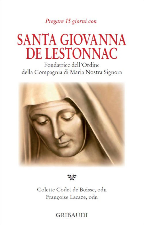 Santa Giovanna De Lestonnac. Fondatrice Dell'ordine Della Compagna Di Maria No