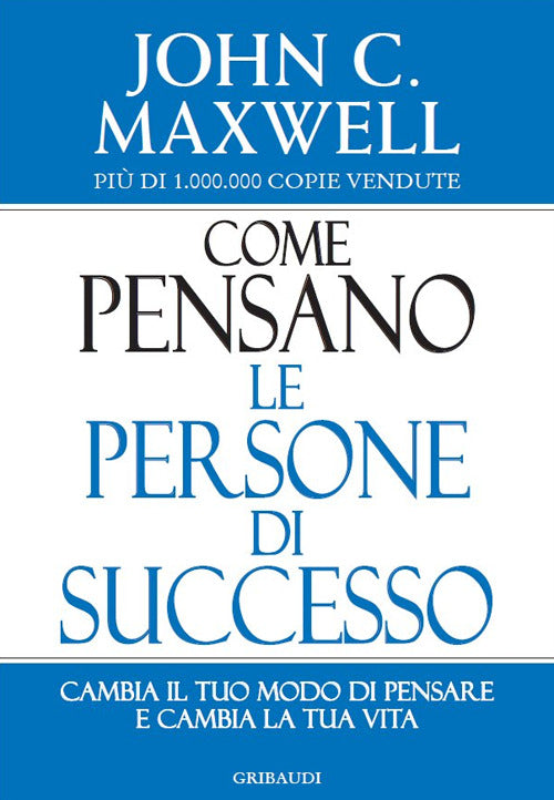 Come Pensano Le Persone Di Successo. Cambia Il Tuo Modo Di Pensare E Cambia La
