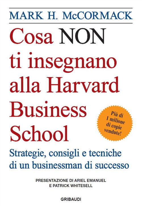 Cosa Non Ti Insegnano Alla Harvard Business School. Strategie, Consigli E Tecn
