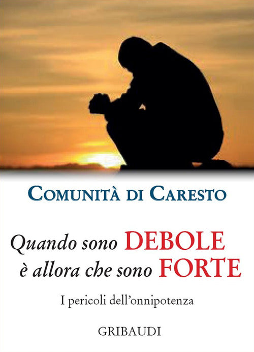 Quando Sono Debole E Allora Che Sono Forte. I Pericoli Dell'onnipotenza Comuni