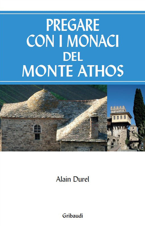 Pregare Con I Monaci Del Monte Athos Alain Durel Gribaudi 2019