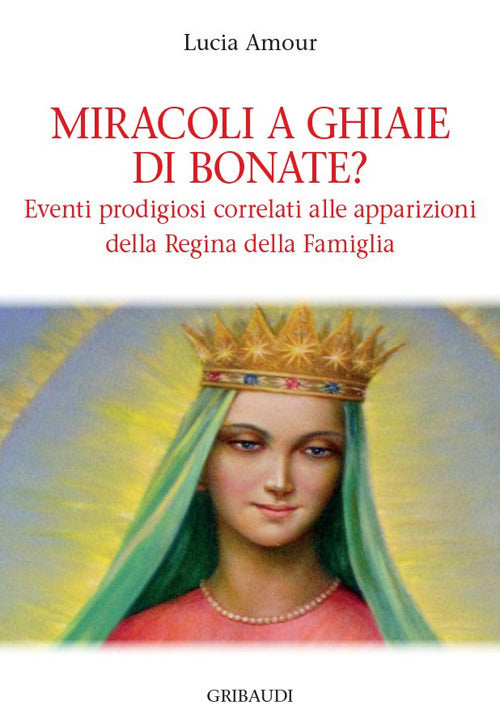 Miracoli A Ghiaie Di Bonate? Eventi Prodigiosi Correlati Alle Apparizioni Dell