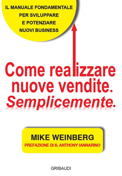 Come Realizzare Nuove Vendite. Semplicemente Mike Weinberg Gribaudi 2020