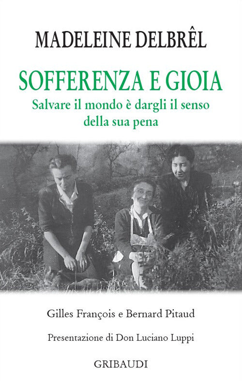 Sofferenza E Gioia. Salvare Il Mondo E Dargli Il Senso Della Sua Pena Madelein