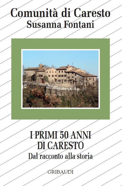 I Primi 50 Anni Di Caresto. Dal Racconto Alla Storia Susanna Fontani Gribaudi