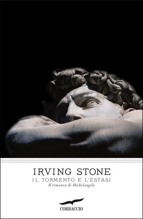 Il Tormento E L'estasi. Il Romanzo Di Michelangelo Irving Stone Corbaccio 2011