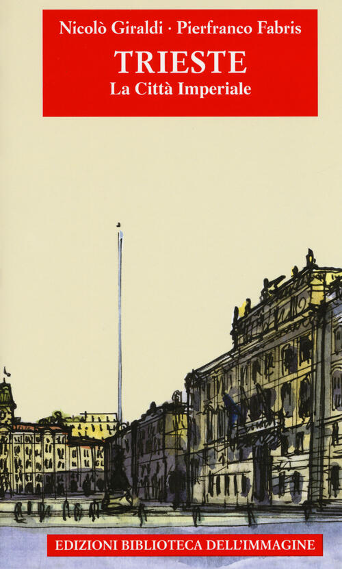 Trieste. La Citta Imperiale Nicolo Giraldi Biblioteca Dell'immagine 2017