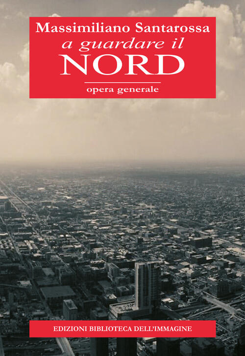 A Guardare Il Nord Massimiliano Santarossa Biblioteca Dell'immagine 2021
