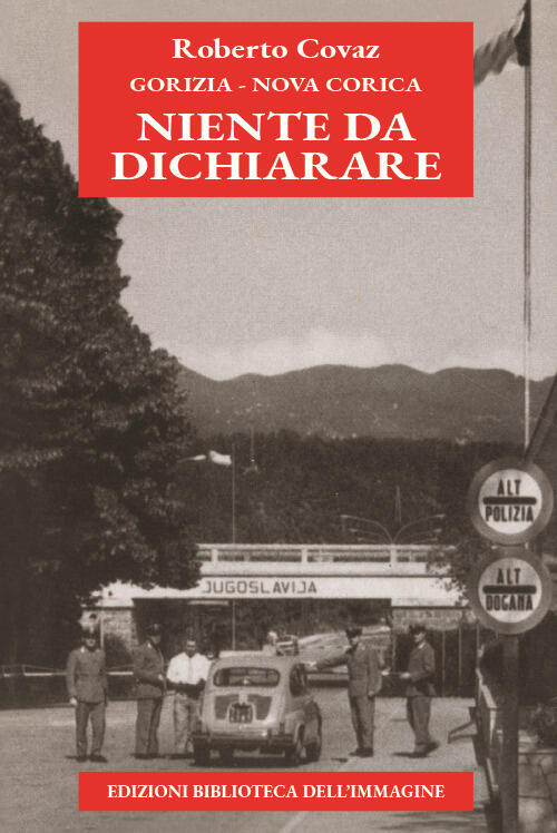 Gorizia-Nova Gorica Niente Da Dichiarare Roberto Covaz Biblioteca Dell'immagin
