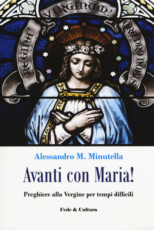 Avanti Con Maria! Alessandro M. Minutella Fede & Cultura 2017