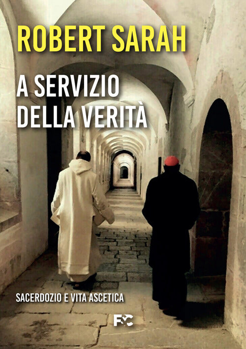A Servizio Della Verita. Sacerdozio E Vita Ascetica Robert Sarah Fede & Cultur