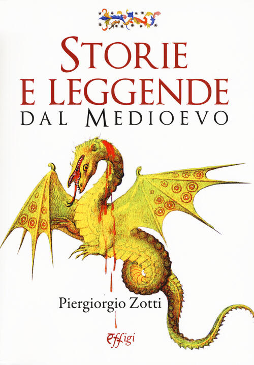 Storie E Leggende Dal Medioevo Piergiorgio Zotti C&P Adver Effigi 2017