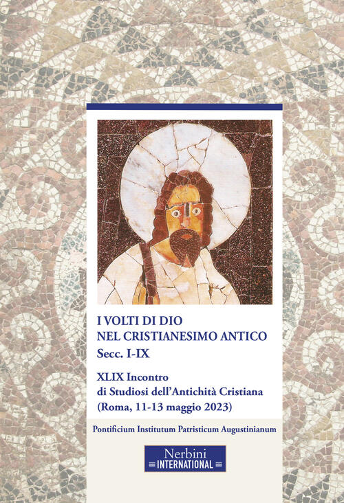 I Volti Di Dio Nel Cristianesimo Antico. Secc.I-Ix Nerbini 2024