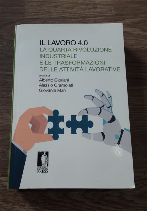 Il Lavoro 4.0. La Quarta Rivoluzione Industriale E Le Trasformazioni Delle Attivita Lavorative