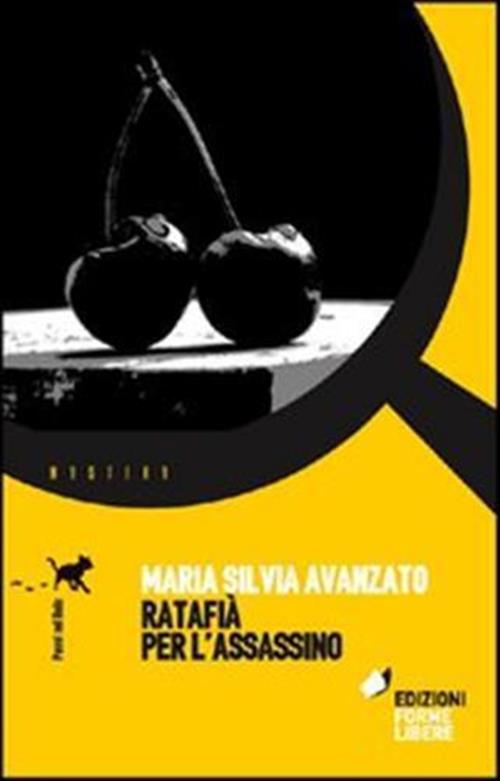 Ratafia Per L'assassino Maria Silvia Avanzato Forme Libere 2010