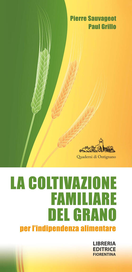 La Coltivazione Familiare Del Grano Per L'indipendenza Alimentare. Ediz. Ampli