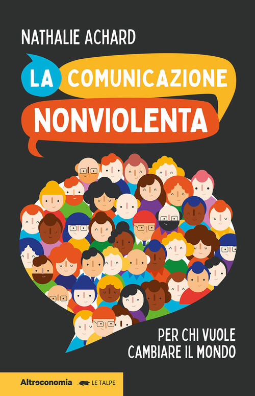 La Comunicazione Nonviolenta. Per Chi Vuole Cambiare Il Mondo Nathalie Achard