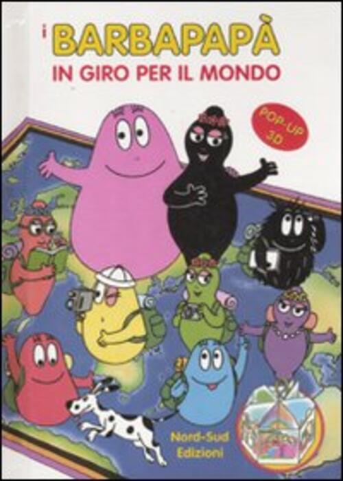 I Barbapapa In Giro Per Il Mondo. Libro Pop-Up Talus Taylor Nord-Sud 2011