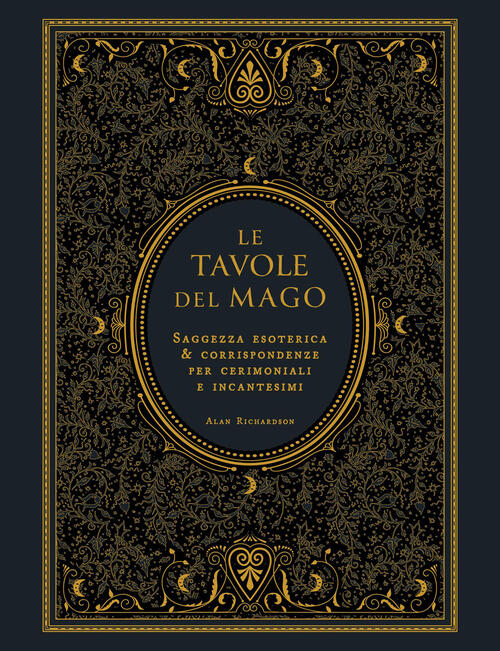 Le Tavole Del Mago. Saggezza Esoterica E Corrispondenze Per Cerimoniali E Inca